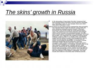 The skins’ growth in Russia In the atmosphere of permission the skins’ movement
