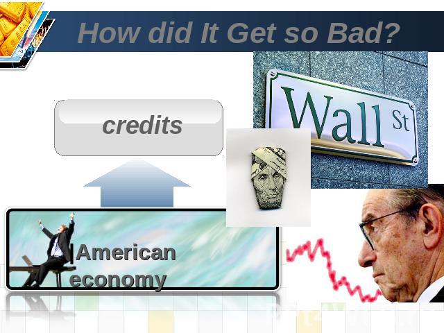 How did It Get so Bad? credits |American economy