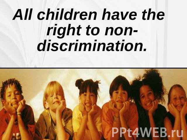 All children have the right to non-discrimination.