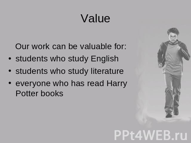 Value Our work can be valuable for:students who study Englishstudents who study literatureeveryone who has read Harry Potter books