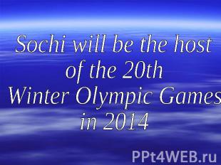 Sochi will be the host of the 20th Winter Olympic Gamesin 2014