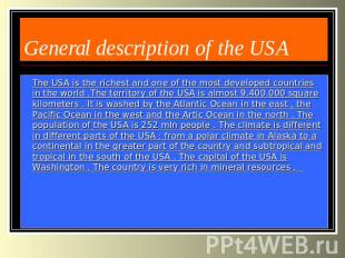 General description of the USA The USA is the richest and one of the most develo