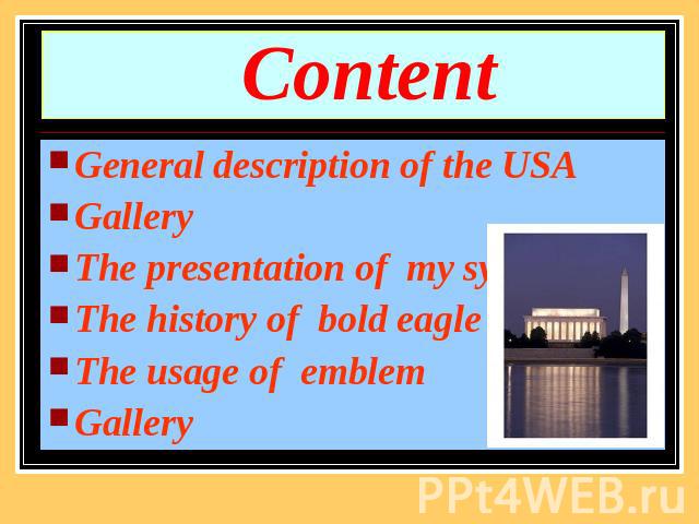 Content General description of the USAGallery The presentation of my symbolThe history of bold eagleThe usage of emblemGallery