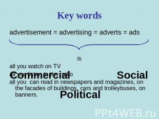 Key words advertisement = advertising = adverts = adsisall you watch on TVall yo
