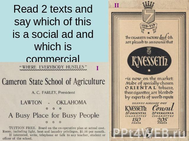 Read 2 texts and say which of this is a social ad and which is commercial
