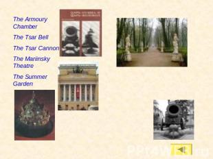 The Armoury ChamberThe Tsar BellThe Tsar CannonThe Mariinsky TheatreThe Summer G