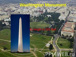 Washington MonumentIts height is 555 feet