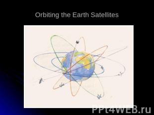 Orbiting the Earth Satellites