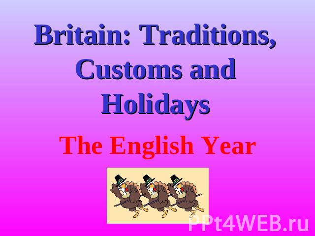Britain: Traditions, Customs and Holidays The English Year