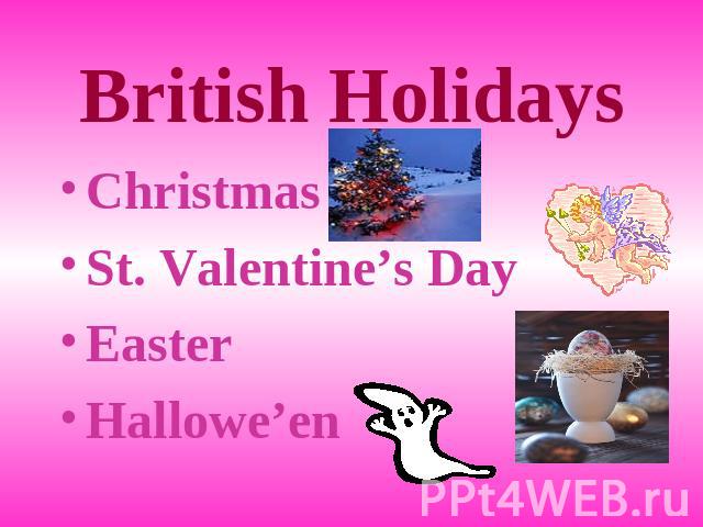 British Holidays ChristmasSt. Valentine’s DayEasterHallowe’en