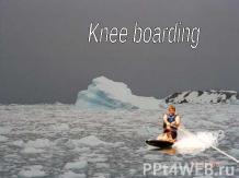Knee boarding
