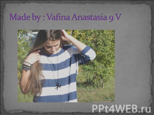 Made by : Vafina Anastasia 9 V