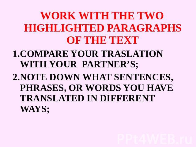 WORK WITH THE TWO HIGHLIGHTED PARAGRAPHS OF THE TEXTCOMPARE YOUR TRASLATION WITH YOUR PARTNER’S;NOTE DOWN WHAT SENTENCES, PHRASES, OR WORDS YOU HAVE TRANSLATED IN DIFFERENT WAYS;