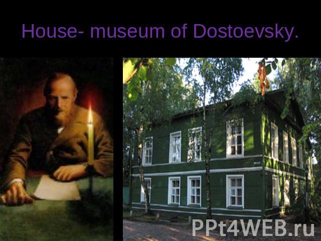 House- museum of Dostoevsky.