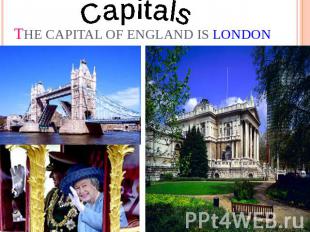 Capitals The capital of England is LONDON