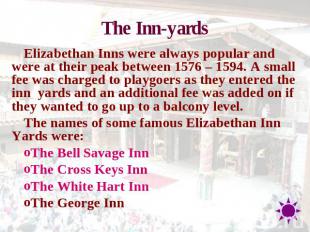The Inn-yards Elizabethan Inns were always popular and were at their peak betwee