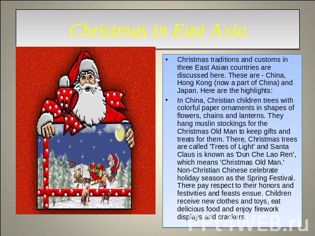 Christmas in East Asia Christmas traditions and customs in three East Asian countries are discussed here. These are - China, Hong Kong (now a part of China) and Japan. Here are the highlights:In China, Christian children trees with colorful paper or…