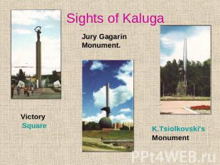 Sights of Kaluga Jury Gagarin Monument.Victory SquareK.Tsiolkovski's Monument