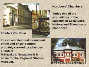 Korobovs’ Chambers.Today one of the expositions of the Museum of Local Lore, His