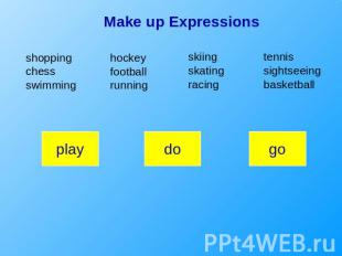 Make up Expressions shoppingchessswimminghockeyfootballrunningskiingskatingracin