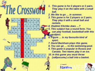 The Crossword This game is for 2 players or 2 pairs. They play it on the table w