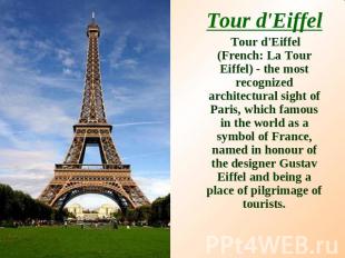 Tour d'Eiffel Tour d'Eiffel (French: La Tour Eiffel) - the most recognized archi