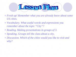 Lesson Plan Fresh up! Remember what you are already know about some US cities.Vo