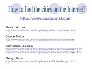 How to find the cities on the Internet? http://www.usatourist.comPhoenix, Arizon