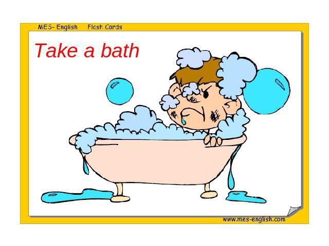 Take a bath