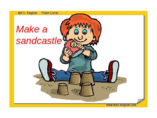 Make a sandcastle