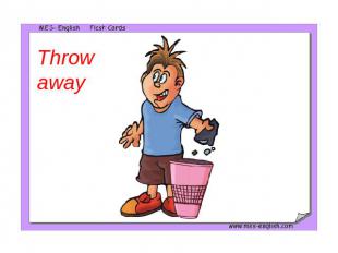 Throw away