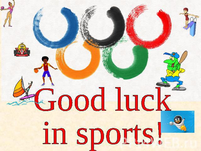 Good luck in sports!