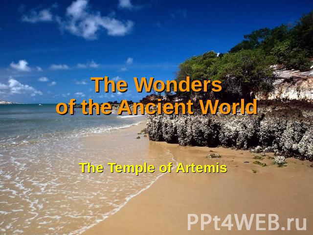 The Wondersof the Ancient World The Temple of Artemis