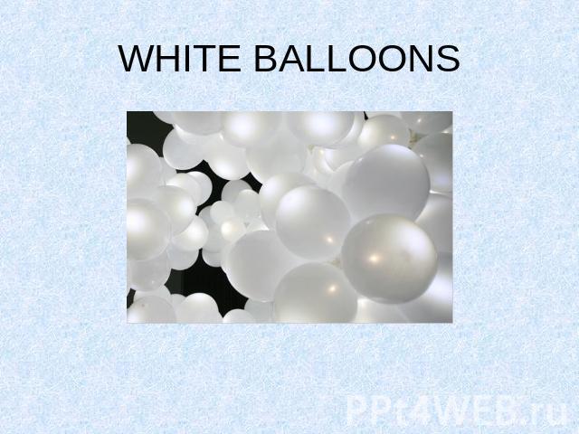 WHITE BALLOONS