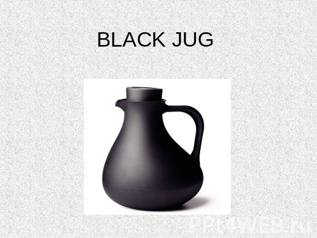 BLACK JUG