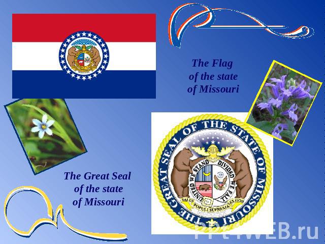The Flag of the stateof MissouriThe Great Seal of the stateof Missouri