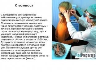 Отосклероз Своеобразное дистрофическое заболевание уха, преимущественно поражающ