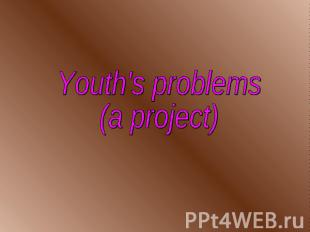 Youth's problems(a project)