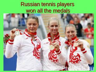 Russian tennis players won all the medals