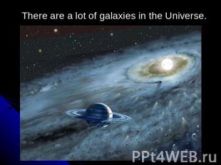 There are a lot of galaxies in the Universe.