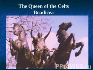 The Queen of the CeltsBoadicea