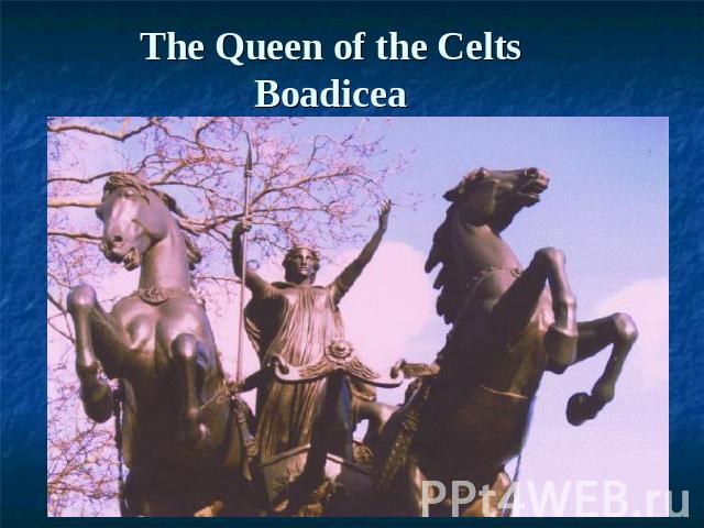 The Queen of the CeltsBoadicea