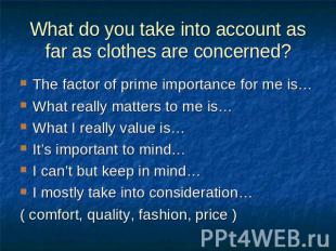 What do you take into account as far as clothes are concerned? The factor of pri