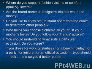 Whom do you support: fashion victims or comfort- (quality)- lovers?Are the brand
