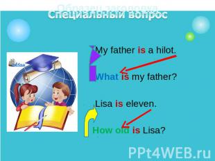 My father is a hilot. My father is a hilot. What is my father? Lisa is eleven. H