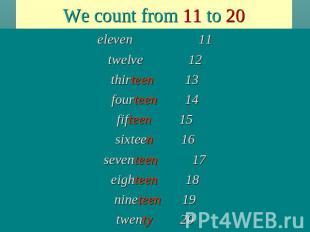 We count from 11 to 20eleven 11twelve 12thirteen 13fourteen 14fifteen 15sixteen
