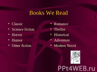 Books We Read ClassicScience fictionHorrorHumorOther fiction RomanceThrillerHist
