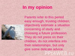 In my opinion Parents refer to this period easy enough, trusting children, objec
