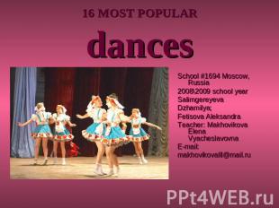 16 most popular dances School #1694 Moscow, Russia2008\2009 school yearSalimgere