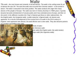 Waltz The waltz - the most known and romantic of all ball dances. The waltz is t